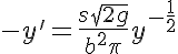  5$ -y'=\frac{s\sqrt{2g}}{b^2\pi}y^{-\frac{1}{2}} 